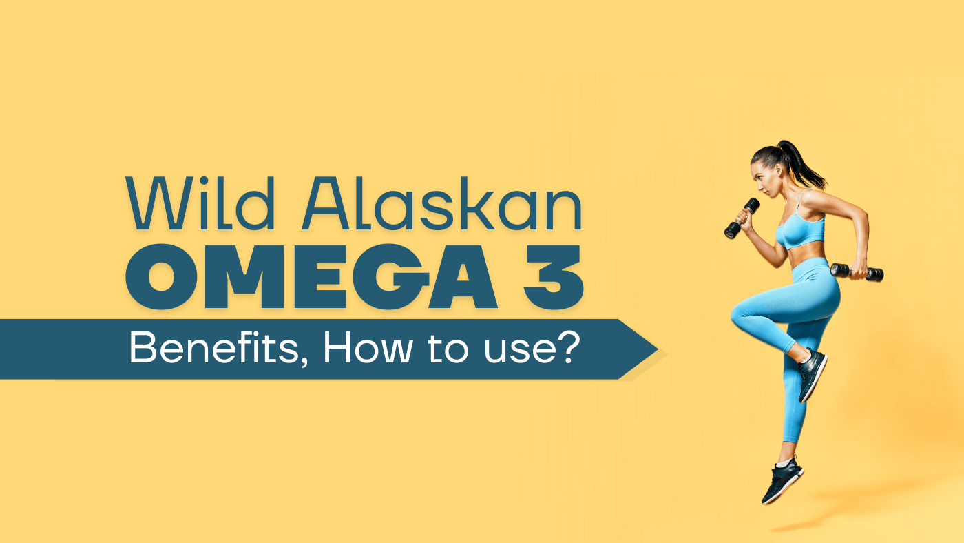 Wild Alaskan Omega 3 - Benefits, How to use?